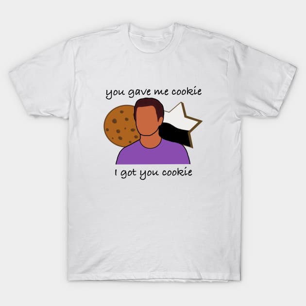 New girl - gave me cookie, got you cookie T-Shirt by UnseenGhost